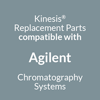 Kinesis Replacement Parts Compatible with Agilent Chromatography Instruments