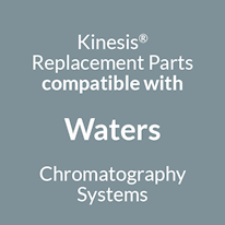 Kinesis Replacement Parts Compatible with Waters Chromatography Instruments