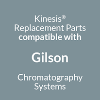 Kinesis Replacement Parts for Gilson Chromatography Instruments