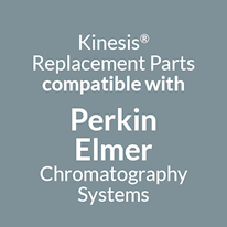 Kinesis Replacement Parts for Perkin Elmer Chromatography Instruments